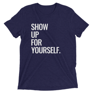 Show Up For Yourself Tee - I Want To Be Naked